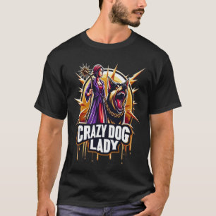 Crazy Dog Lady mit ihrem Hund aus der Feenschau T-Shirt