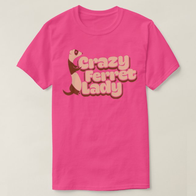 Crazy Ferret Lady1 T-Shirt (Design vorne)