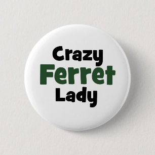 Crazy Ferret Lady Button
