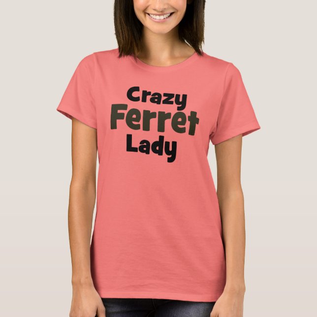 Crazy Ferret Lady T-Shirt (Vorderseite)