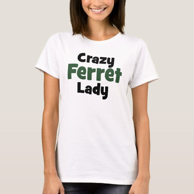 Crazy Ferret Lady T-Shirt (Vorderseite)