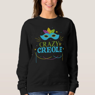 Crazy for Creole Mardi Gras Mardigrass Parade Carl Sweatshirt