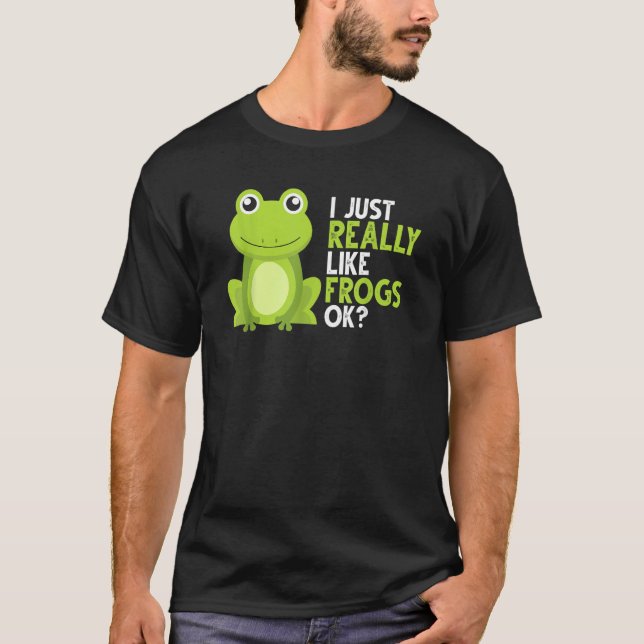 Crazy Frog     I Just Really Like Frogs Ok T-Shirt (Vorderseite)