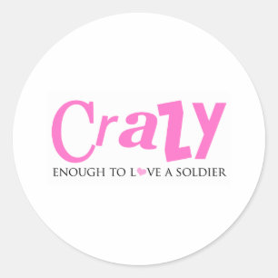 Crazy genug, um einen Soldaten zu Liebe Runder Aufkleber
