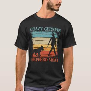 Crazy German Shepherd Mama Dog Sprichwort T-Shirt