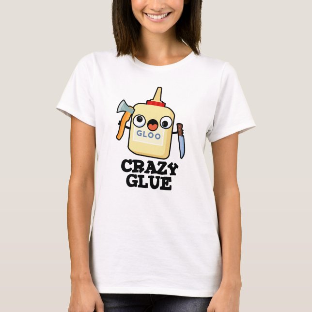 Crazy Glue Funny Super Glue Pub T-Shirt (Vorderseite)