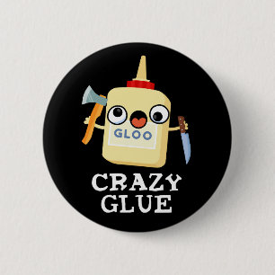 Crazy Glue Funny Super Glue Pun Dark BG Button