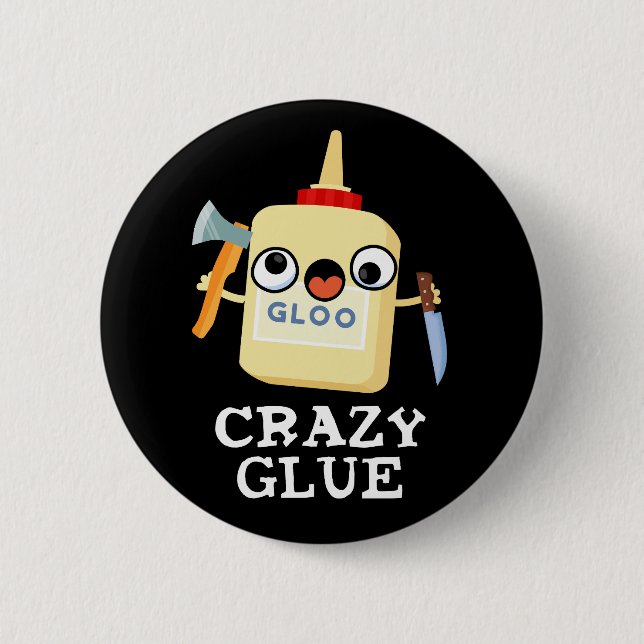 Crazy Glue Funny Super Glue Pun Dark BG Button (Vorderseite)
