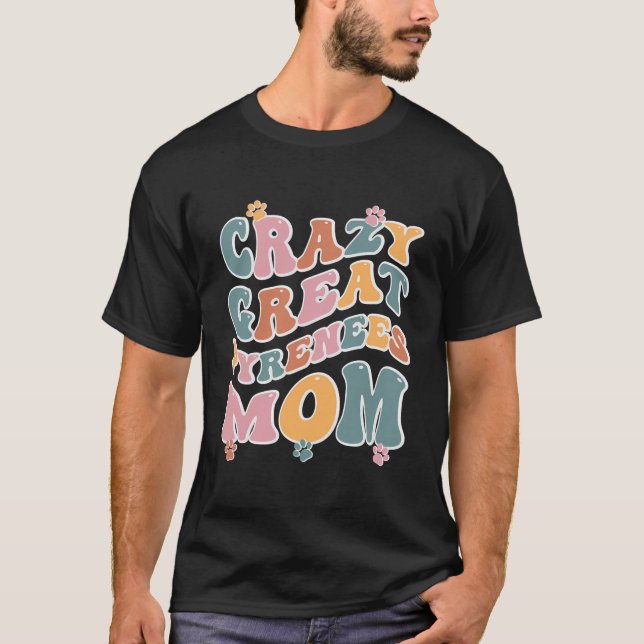 Crazy Great Pyrenäen Mama Design for Dog Lovers T-Shirt (Vorderseite)
