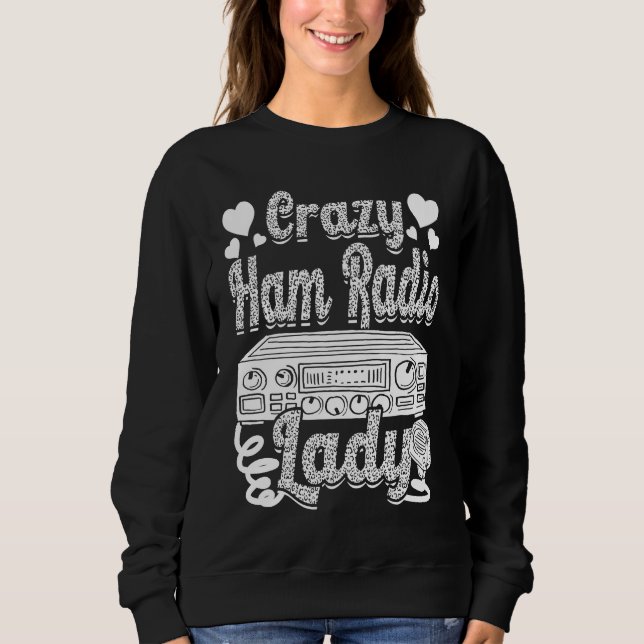 Crazy Ham Radio Lady Ham Amateur Radio Operator Wo Sweatshirt (Vorderseite)