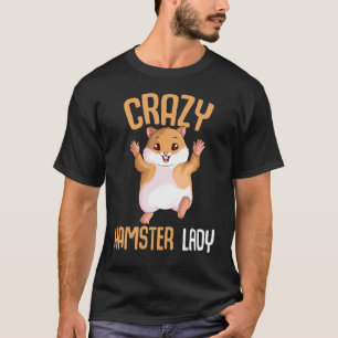 Crazy Hamster Lady Hammy Girls Women T-Shirt