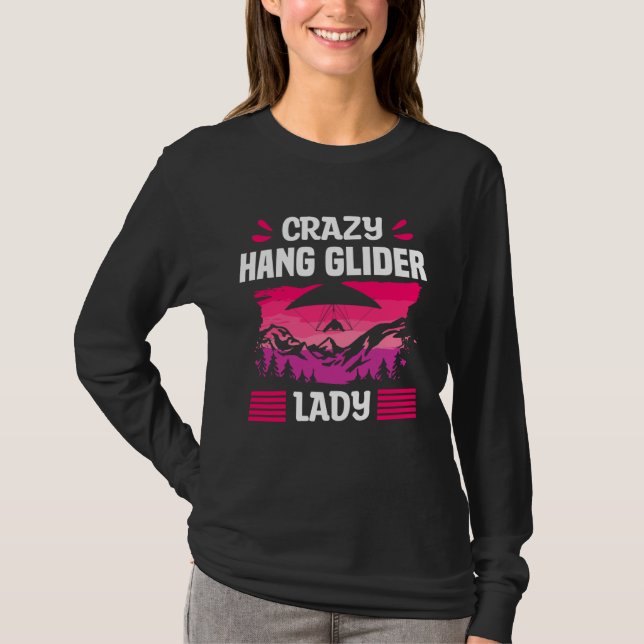 Crazy Hang Glider Lady Gliding Gliders T-Shirt (Vorderseite)