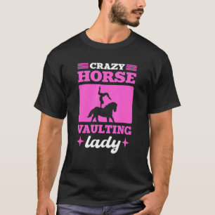 Crazy Horse Vaulting Lady Vaulting Akrobatik T-Shirt
