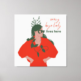 Crazy Hoya Lady lebt hier Funny Pflanze Hobby Leinwanddruck