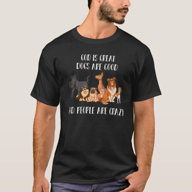Crazy Hund Gott ist große Hunde sind gut und Mensc T-Shirt (Vorderseite)