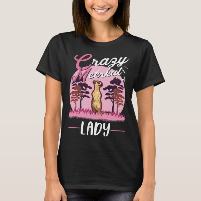 Crazy Meerkat lady Meerkat Girl T-Shirt (Vorderseite)