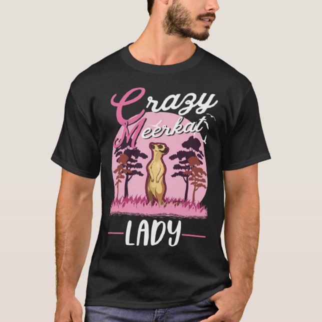 Crazy Meerkat lady Meerkat Girl T-Shirt (Vorderseite)