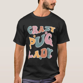 Crazy Mops Lady Design für Hundeliebhaber T-Shirt