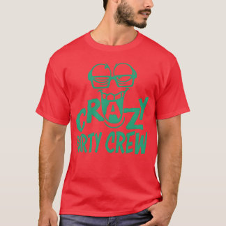 Crazy Party Crew Seltsame Verrückte Wahnsinnige Fu T-Shirt