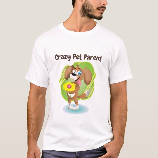 Crazy Pet Parent T-Shirt (Vorderseite)