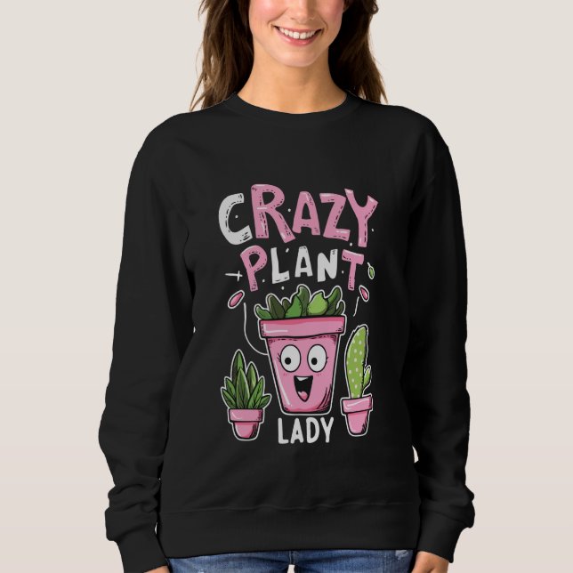 Crazy Pflanze Lady - Pflanze Lover Sweatshirt (Vorderseite)