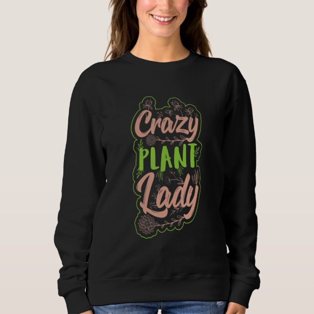 Crazy Pflanze Lady Sweatshirt (Vorderseite)