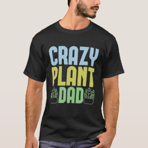 Crazy Pflanze Vater Funny Garening für Gärtner Fau T-Shirt