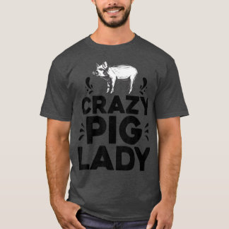 Crazy Pig Lady T-Shirt Funny Schweine Farm Geflüge