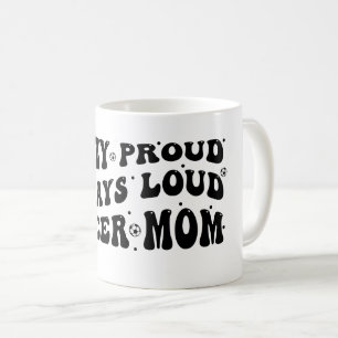 Crazy Proud Always Loud Soccer Mama Kaffeetasse