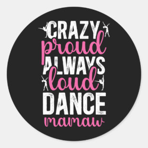Crazy Proud Dance Mamaw, Tänzerin von Mamaw Runder Aufkleber