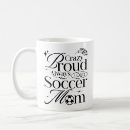 Crazy Proud immer laute Soccer Mama Funny Zitat Kaffeetasse