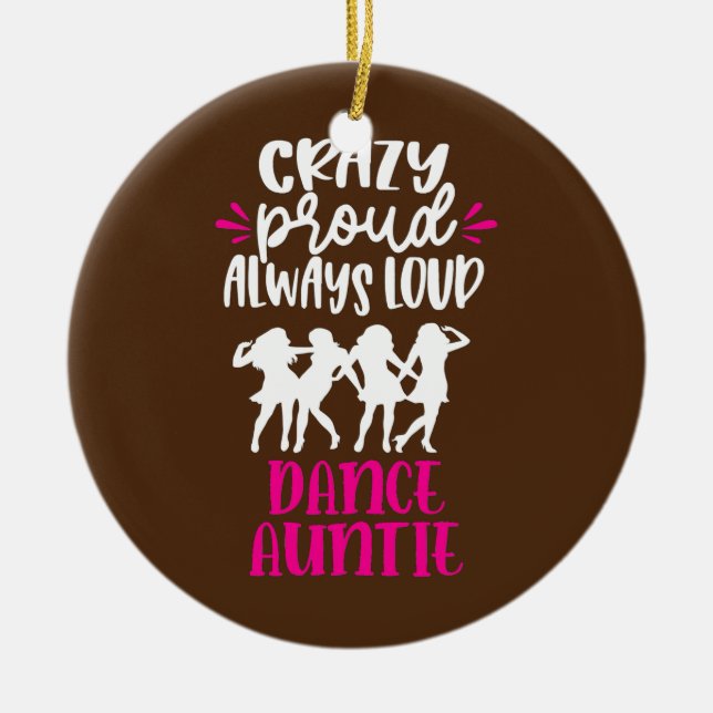 Crazy Proud immer laute Tanztänzerin Tänzerin Tant Keramik Ornament (Vorne)