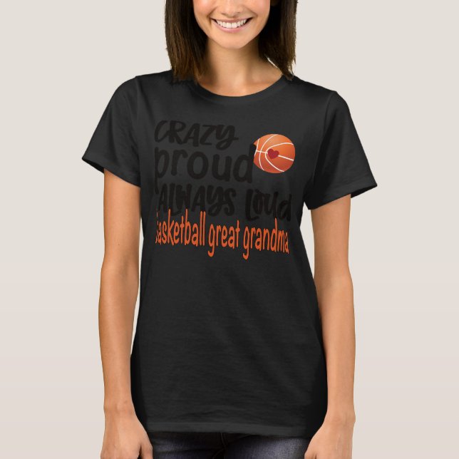 Crazy Proud immer Loud Basketball Great Oma T-Shirt (Vorderseite)