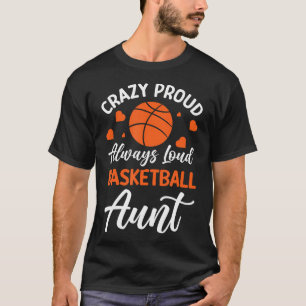 Crazy Proud immer Loud Basketball Tante T-Shirt