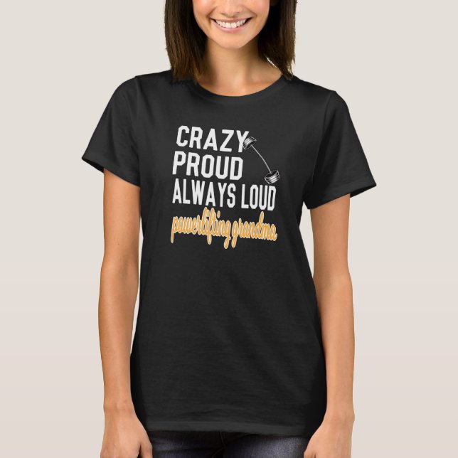 Crazy Proud immer Loud Powerlift Oma T-Shirt (Vorderseite)