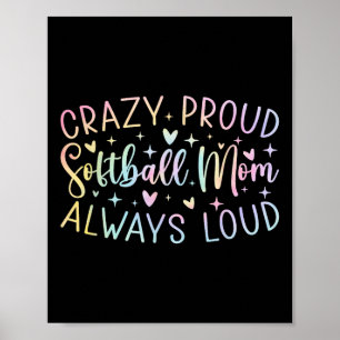 Crazy Proud immer Loud Softball Mama Gefärbte Kraw Poster
