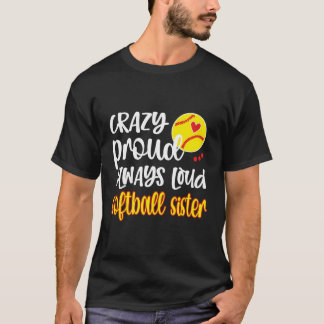 Crazy Proud immer Loud Softball Sis Softball Sist T-Shirt