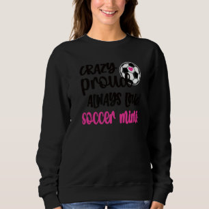 Crazy Proud Loud Soccer Mimi Soccer Player Mimi Gr Sweatshirt