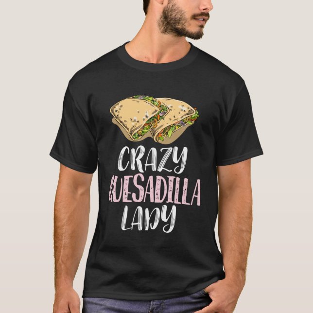 Crazy Quesadilla Lady u2013 Cute Quesadilla T-Shirt (Vorderseite)