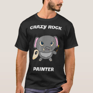 Crazy Rock Painter Funny Elephant Painting Gift T-Shirt
