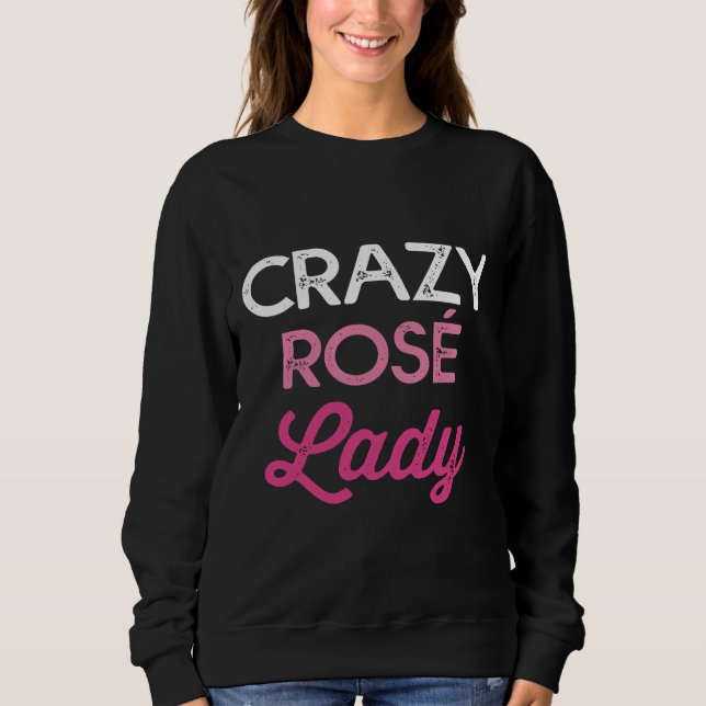 Crazy Rosé Lady Mama Wine tasting in der Fattoria  Sweatshirt (Vorderseite)