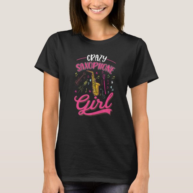 Crazy Saxophone Girl Saxophonist  T-Shirt (Vorderseite)