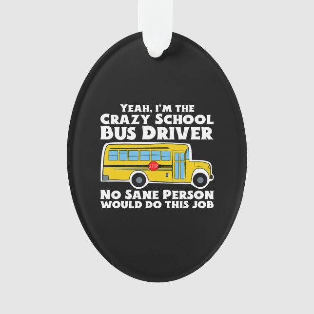 Crazy School Bus Driver Geschenk Ornament (Vorderseite)