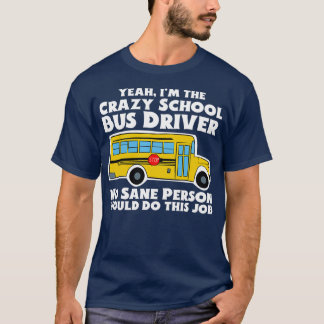 Crazy School Bus Driver Geschenk T-Shirt