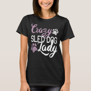 Crazy Sled Dog Lady Mushing T-Shirt