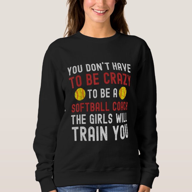 Crazy Softball Coach Funny Softball Coach Softball Sweatshirt (Vorderseite)