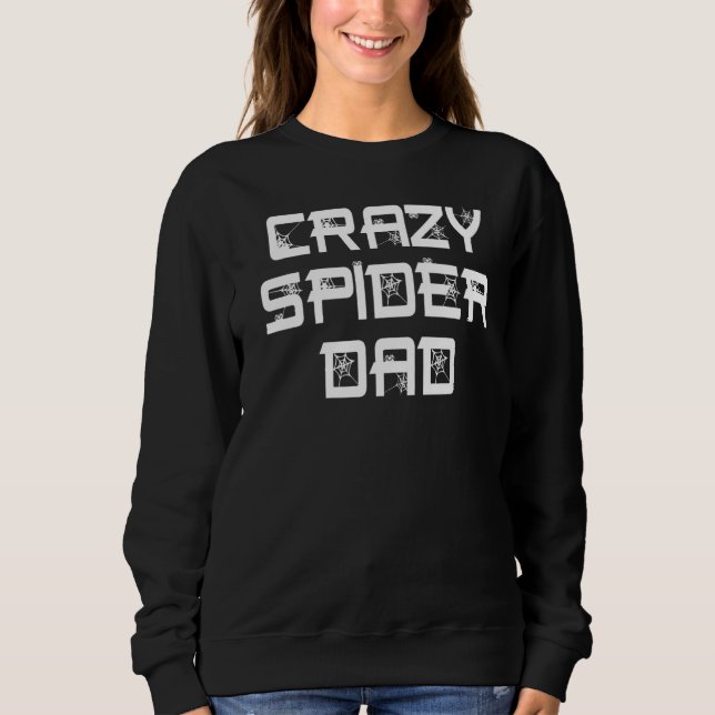 Crazy Spider Vater Pet Spider Eigentümer Arachnid  Sweatshirt (Vorderseite)