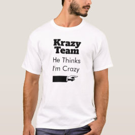 Crazy Team - Er glaubt, ich bin verrückt T-Shirt