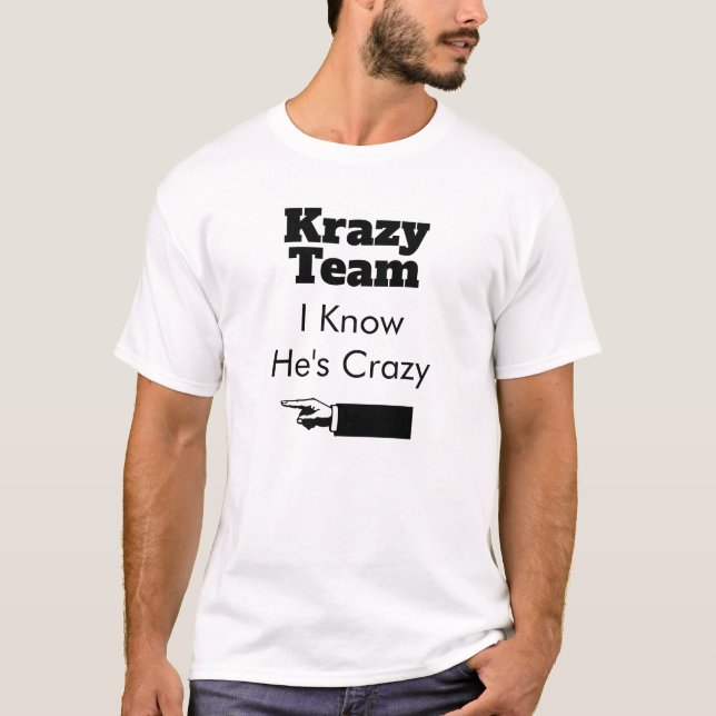 Crazy Team - ich weiß, dass er verrückt ist T-Shirt (Vorderseite)