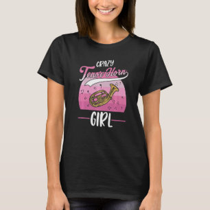 Crazy Tenor Horn Girl Tenor T-Shirt